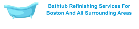 Bathtub Refinishing Services For Boston And All Surrounding Areas
